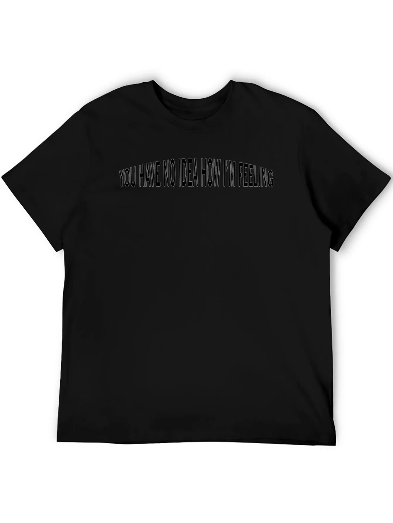 Expressive Black Tee: You Have No Idea