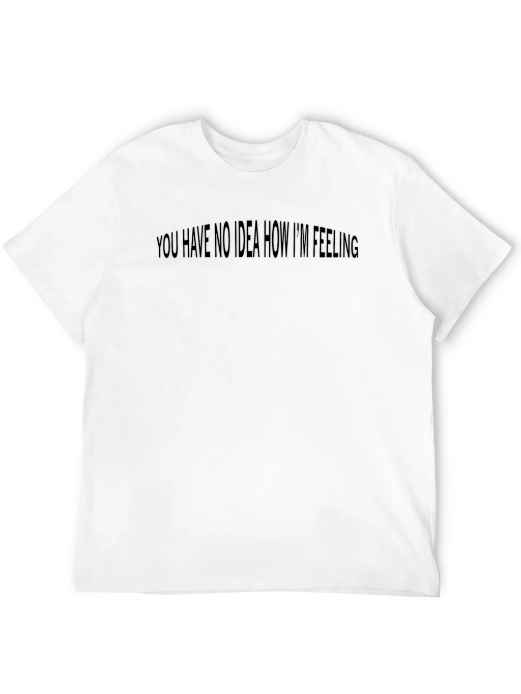 Expressive Black Tee: You Have No Idea