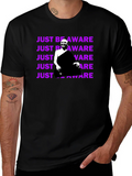 Just Be Aware T-Shirt - Unique Graphic Tee
