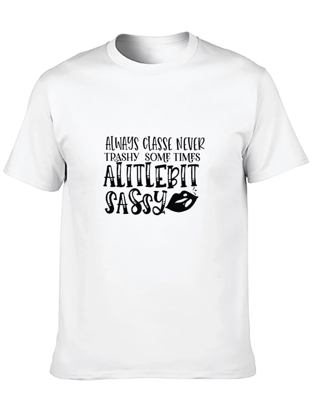 Sassy Graphic Tee - Always Classy Womens T-Shirt