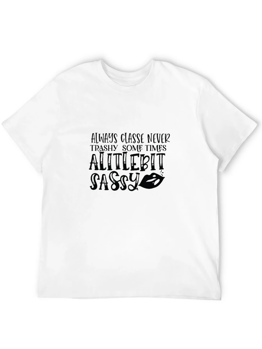 Sassy Graphic Tee - Always Classy Womens T-Shirt