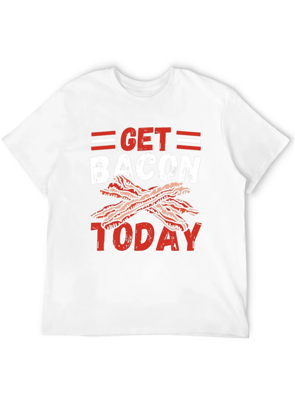 Get Bacon Today Graphic T-Shirt