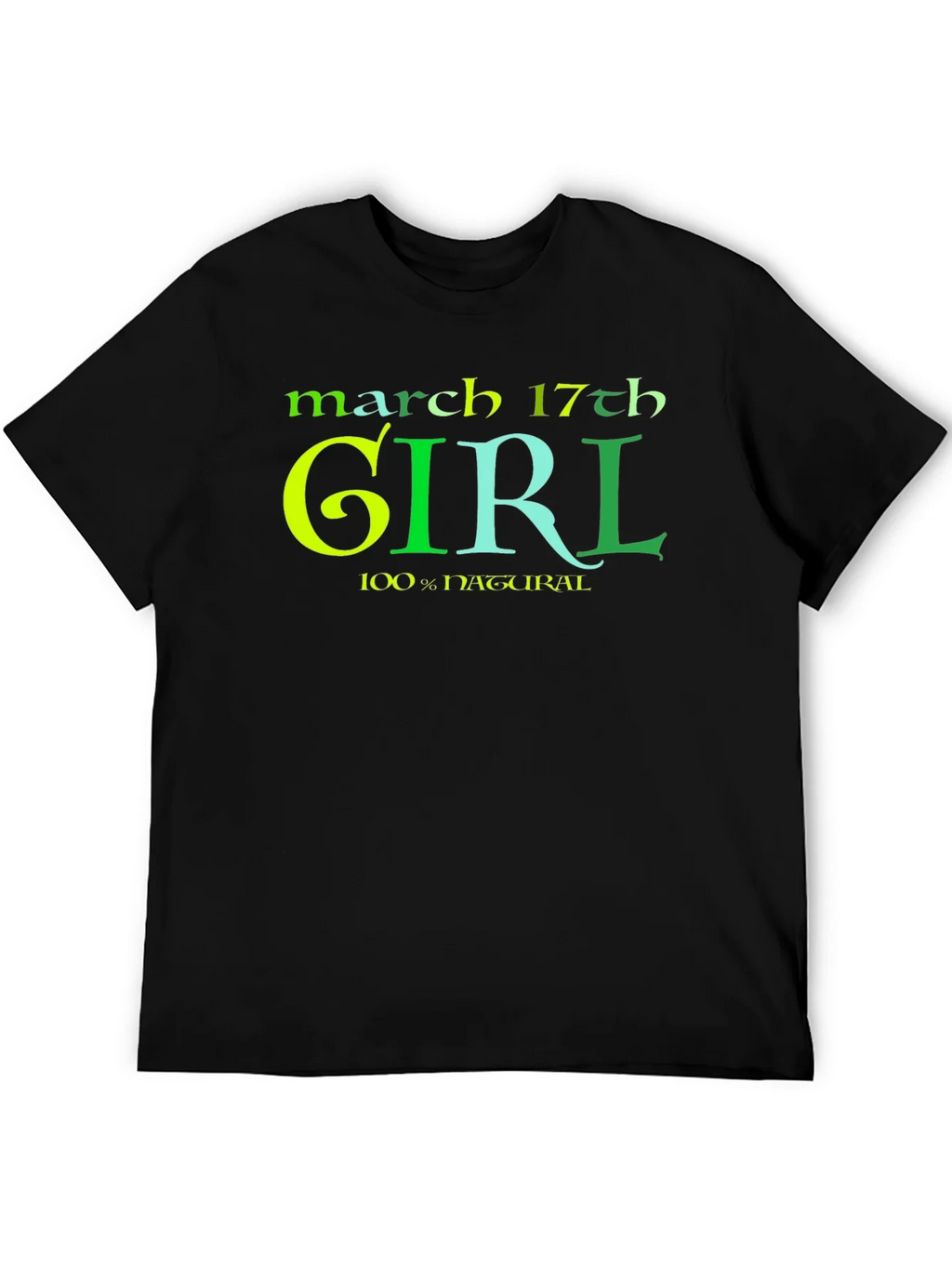 March 17th Girl 100% Natural St Patricks Day T-Shirt